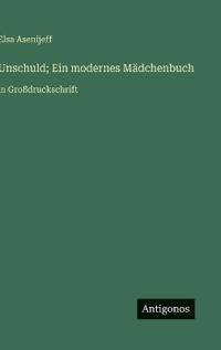 Unschuld; Ein modernes Mädchenbuch