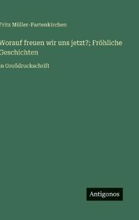 Worauf freuen wir uns jetzt?; Fröhliche Geschichten
