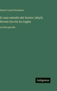 El caso extraño del Doctor Jekyll; Novela Escrita En Inglés