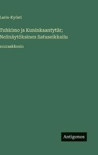 Tuhkimo ja Kuninkaantytär; Nelinäytöksinen Satuseikkailu