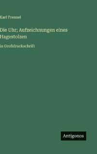 Die Uhr; Aufzeichnungen eines Hagestolzen