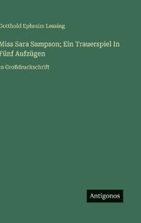 Miss Sara Sampson; Ein Trauerspiel In Fünf Aufzügen