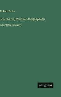 Schumann; Musiker-Biographien
