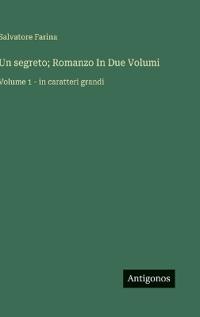 Un segreto; Romanzo In Due Volumi