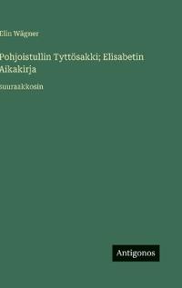 Pohjoistullin Tyttösakki; Elisabetin Aikakirja