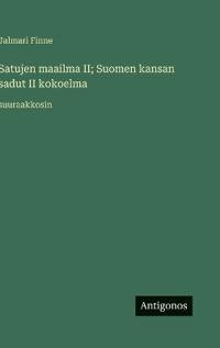 Satujen maailma II; Suomen kansan sadut II kokoelma