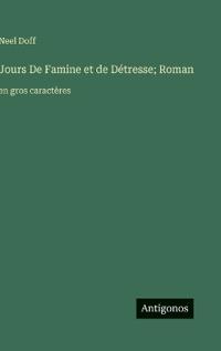 Jours De Famine et de Détresse; Roman