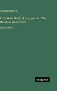 Kirjan kansi "Kuvauksia Hailuodosta; Vanhan Väen Muistelmain Mukaan"