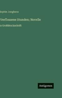 Verflossene Stunden; Novelle