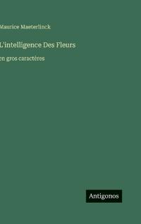 L'intelligence Des Fleurs