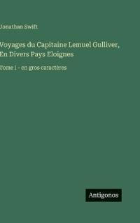 Voyages du Capitaine Lemuel Gulliver, En Divers Pays Eloignes