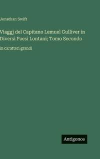 Viaggj del Capitano Lemuel Gulliver in Diversi Paesi Lontani; Tomo Secondo