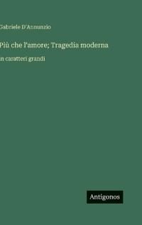Più che l'amore; Tragedia moderna
