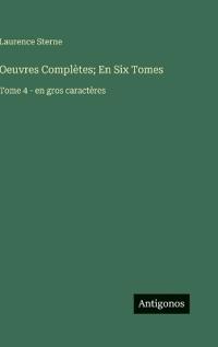 Oeuvres Complètes; En Six Tomes