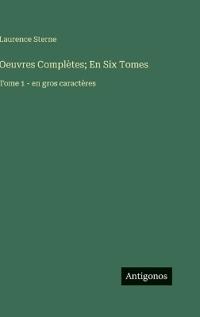 Oeuvres Complètes; En Six Tomes