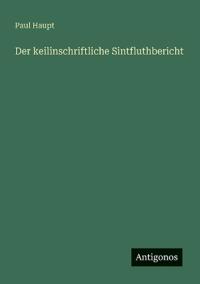 Der keilinschriftliche Sintfluthbericht