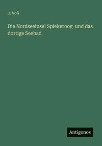 Bokomslag för "Die Nordseeinsel Spiekeroog und das dortige Seebad"
