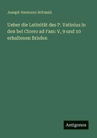 Bokomslag för "Ueber die Latinität des P. Vatinius in den bei Cicero ad Fam"