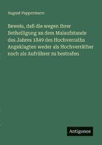 Bokomslag för "Beweis, daß die wegen ihrer Betheiligung an dem Maiaufstande des Jahres 1849 des Hochverraths Angeklagten weder als Hochverräther noch als Aufrührer zu bestrafen"