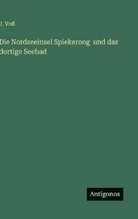 Bokomslag för "Die Nordseeinsel Spiekeroog und das dortige Seebad"
