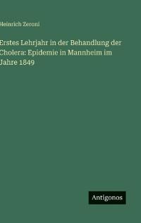Bokomslag för "Erstes Lehrjahr in der Behandlung der Cholera"