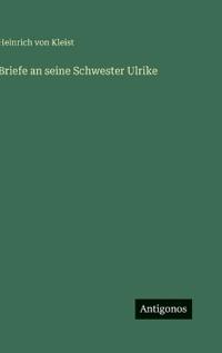 Briefe an seine Schwester Ulrike