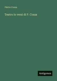 Teatro in versi di P. Cossa