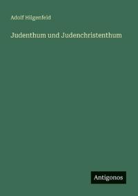Judenthum und Judenchristenthum