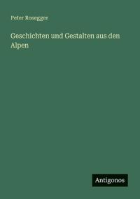 Geschichten und Gestalten aus den Alpen