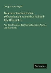 Kirjan kansi "Die ersten kursächsischen Leibwachen zu Roß und zu Fuß und Ihre Geschichte"