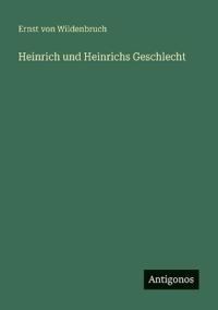 Heinrich und Heinrichs Geschlecht