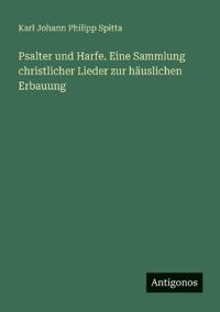 Bokomslag for "Psalter und Harfe. Eine Sammlung christlicher Lieder zur häuslichen Erbauung"