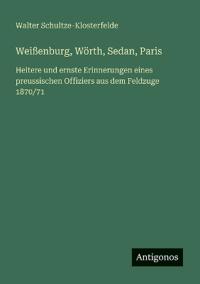 Weißenburg, Wörth, Sedan, Paris