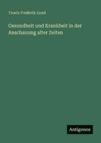 Kirjan kansi "Gesundheit und Krankheit in der Anschauung alter Zeiten"