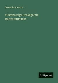 Vierstimmige Gesänge für Männerstimmen