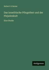 Bokomslag för "Das israelitische Pfingstfest und der Plejadenkult"