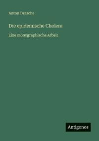 Die epidemische Cholera