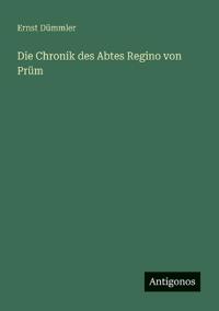 Die Chronik des Abtes Regino von Prüm