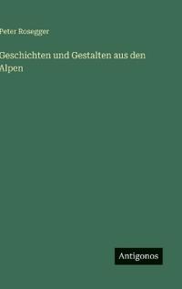 Geschichten und Gestalten aus den Alpen