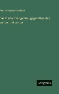Das vierte Evangelium gegenüber den ersten drei ersten
