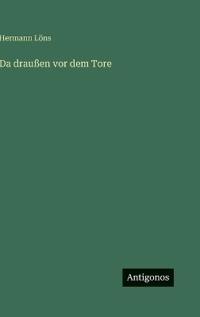 Da draußen vor dem Tore