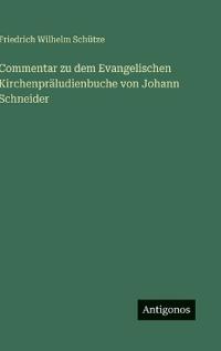 Bokomslag för "Commentar zu dem Evangelischen Kirchenpräludienbuche von Johann Schneider"