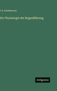 Die Physiologie der Bogenführung