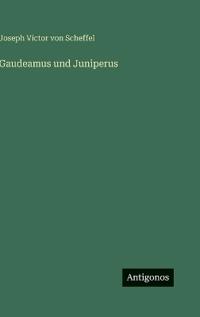 Gaudeamus und Juniperus