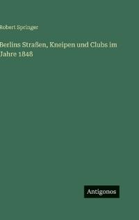 Bokomslag för "Berlins Straßen, Kneipen und Clubs im Jahre 1848"