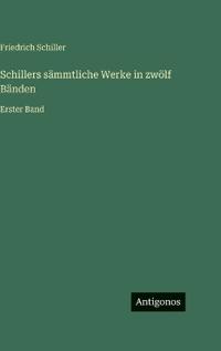 Bokomslag för "Schillers sämmtliche Werke in zwölf Bänden"