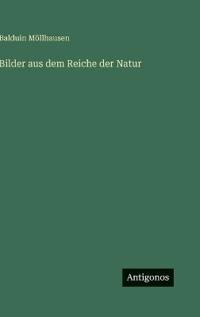 Bilder aus dem Reiche der Natur