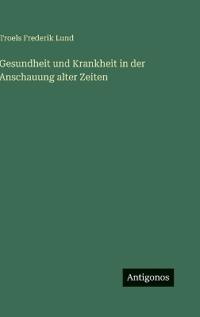 Kirjan kansi "Gesundheit und Krankheit in der Anschauung alter Zeiten"