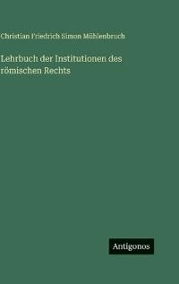 Lehrbuch der Institutionen des römischen Rechts