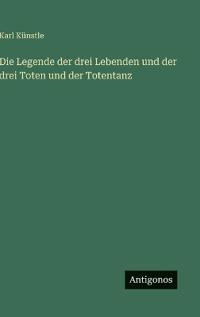 Bokomslag för "Die Legende der drei Lebenden und der drei Toten und der Totentanz"